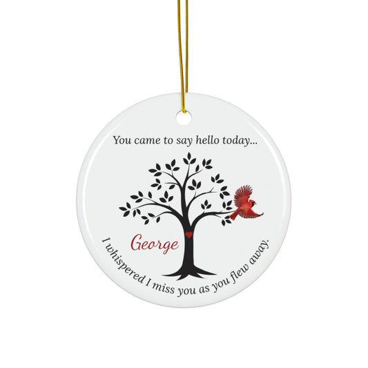 Cardinal Memorial Ornament – “You Came to Say Hello Today” – Round Ceramic Remembrance Keepsake Gift