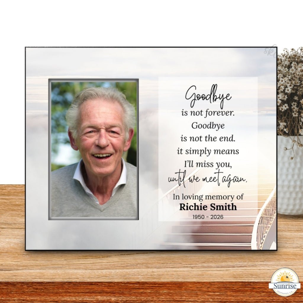 Memorial Frame - Goodbyes Are Not Forever – Personalized Sympathy Gifts by Sunrise Keepsakes