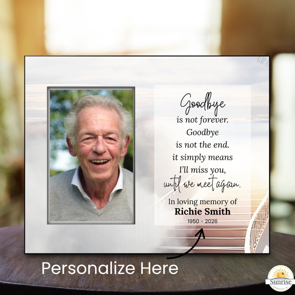 Memorial Frame - Goodbyes Are Not Forever – Personalized Sympathy Gifts by Sunrise Keepsakes